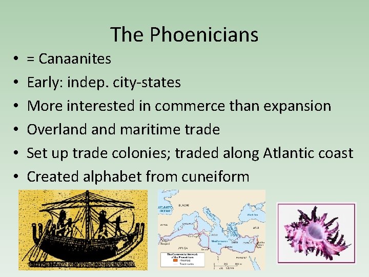 The Phoenicians • • • = Canaanites Early: indep. city-states More interested in commerce