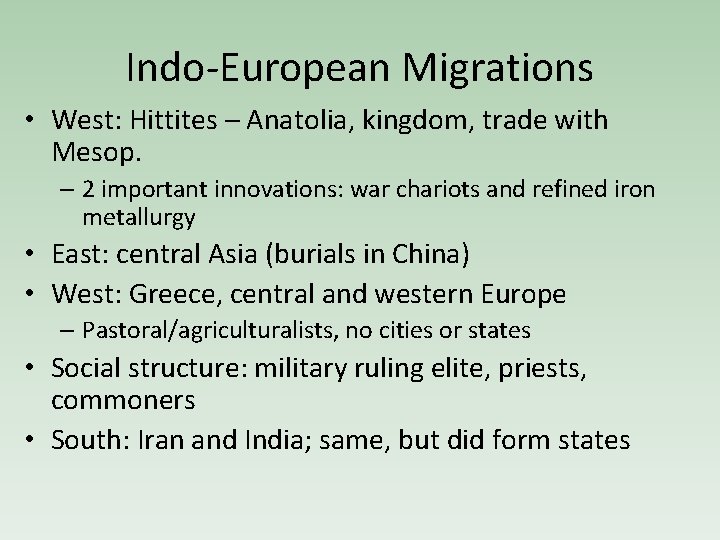 Indo-European Migrations • West: Hittites – Anatolia, kingdom, trade with Mesop. – 2 important