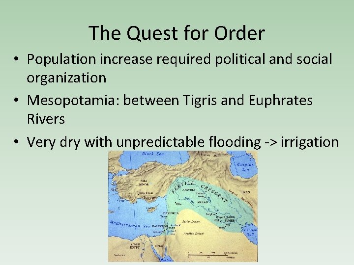 The Quest for Order • Population increase required political and social organization • Mesopotamia: