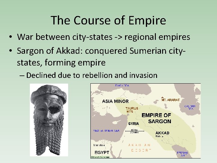 The Course of Empire • War between city-states -> regional empires • Sargon of