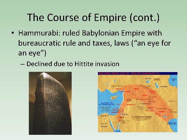 The Course of Empire (cont. ) • Hammurabi: ruled Babylonian Empire with bureaucratic rule