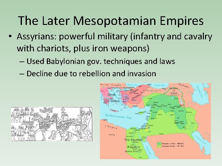 The Later Mesopotamian Empires • Assyrians: powerful military (infantry and cavalry with chariots, plus