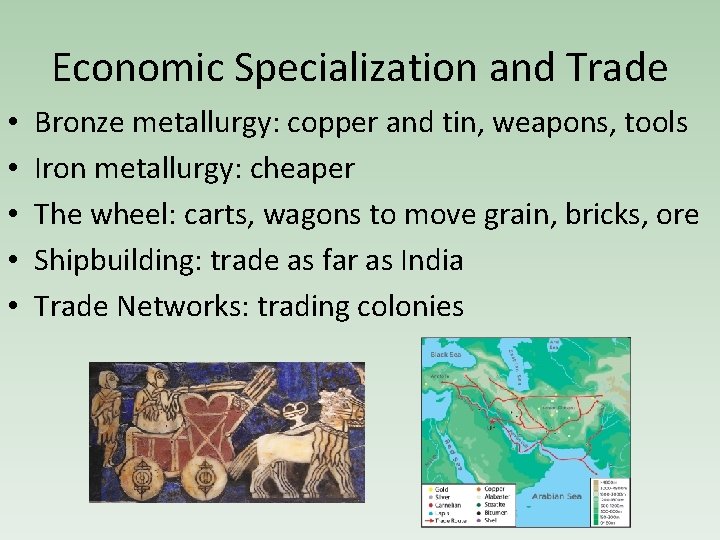 Economic Specialization and Trade • • • Bronze metallurgy: copper and tin, weapons, tools