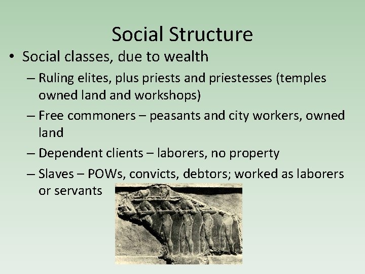 Social Structure • Social classes, due to wealth – Ruling elites, plus priests and
