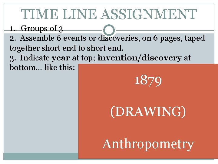TIME LINE ASSIGNMENT 1. Groups of 3 2. Assemble 6 events or discoveries, on