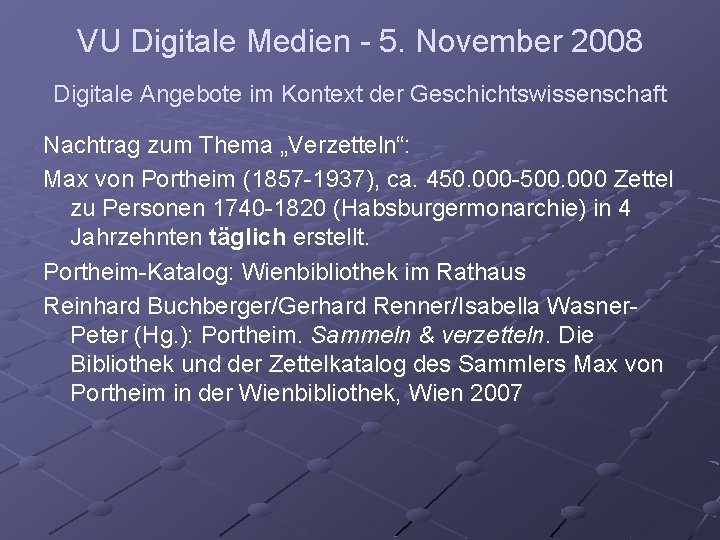 VU Digitale Medien - 5. November 2008 Digitale Angebote im Kontext der Geschichtswissenschaft Nachtrag