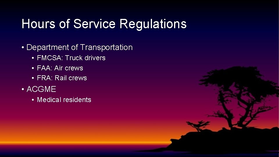 Hours of Service Regulations • Department of Transportation • FMCSA: Truck drivers • FAA: