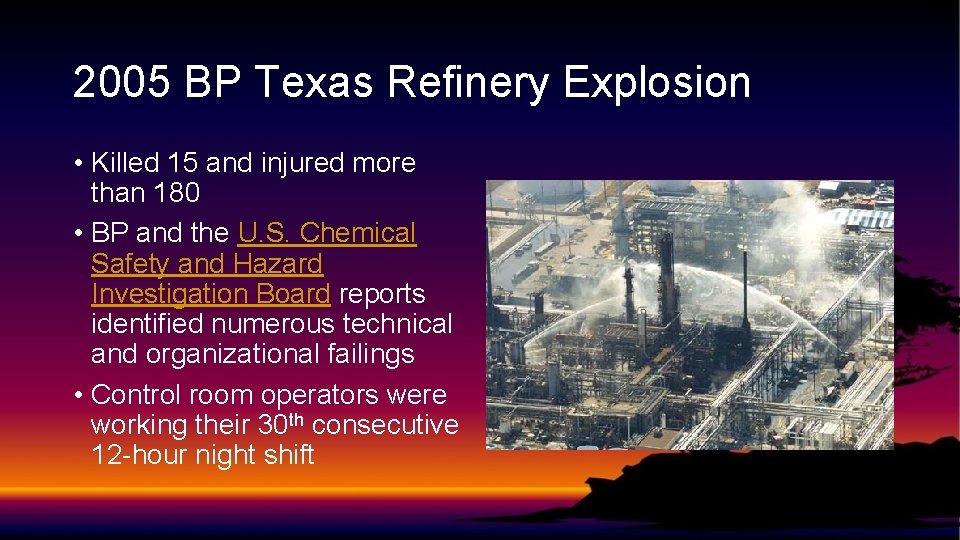 2005 BP Texas Refinery Explosion • Killed 15 and injured more than 180 •