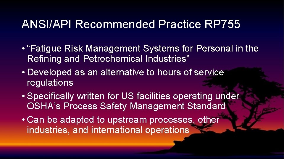 ANSI/API Recommended Practice RP 755 • “Fatigue Risk Management Systems for Personal in the