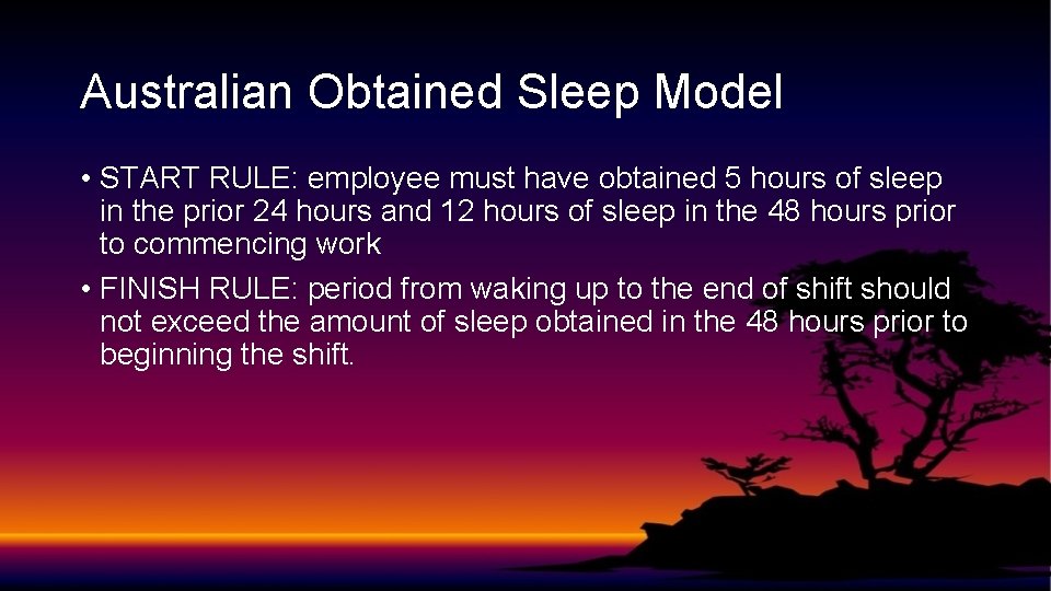 Australian Obtained Sleep Model • START RULE: employee must have obtained 5 hours of