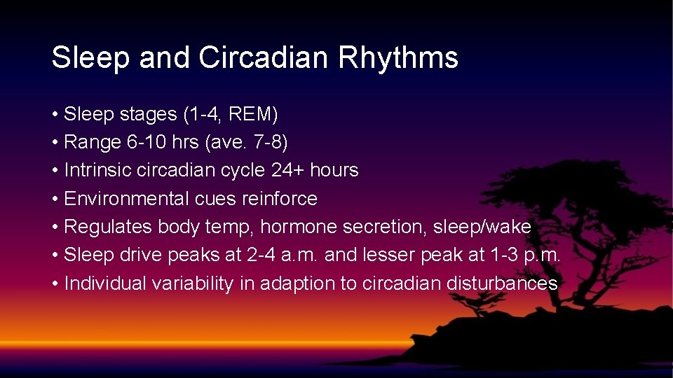 Sleep and Circadian Rhythms • Sleep stages (1 -4, REM) • Range 6 -10