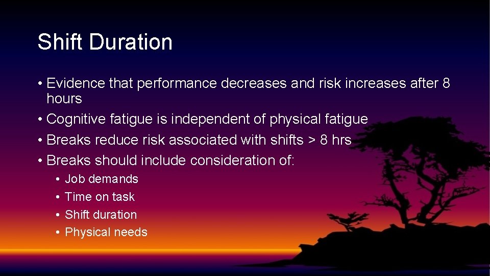 Shift Duration • Evidence that performance decreases and risk increases after 8 hours •