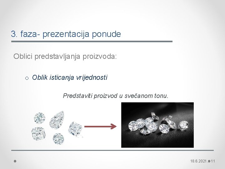 3. faza- prezentacija ponude Oblici predstavljanja proizvoda: o Oblik isticanja vrijednosti Predstaviti proizvod u 3. faza- prezentacija ponude Oblici predstavljanja proizvoda: o Oblik isticanja vrijednosti Predstaviti proizvod u