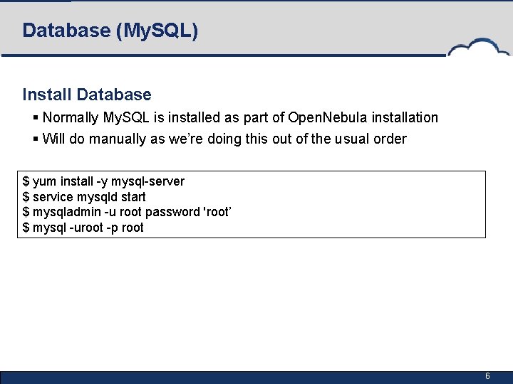 Database (My. SQL) Install Database § Normally My. SQL is installed as part of