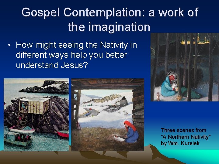 Gospel Contemplation: a work of the imagination • How might seeing the Nativity in