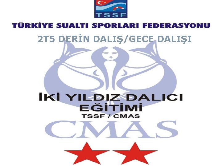 2 T 5 DERİN DALIŞ/GECE DALIŞI 