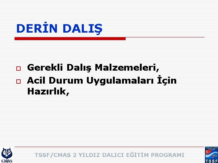 DERİN DALIŞ o o Gerekli Dalış Malzemeleri, Acil Durum Uygulamaları İçin Hazırlık, TSSF/CMAS 2