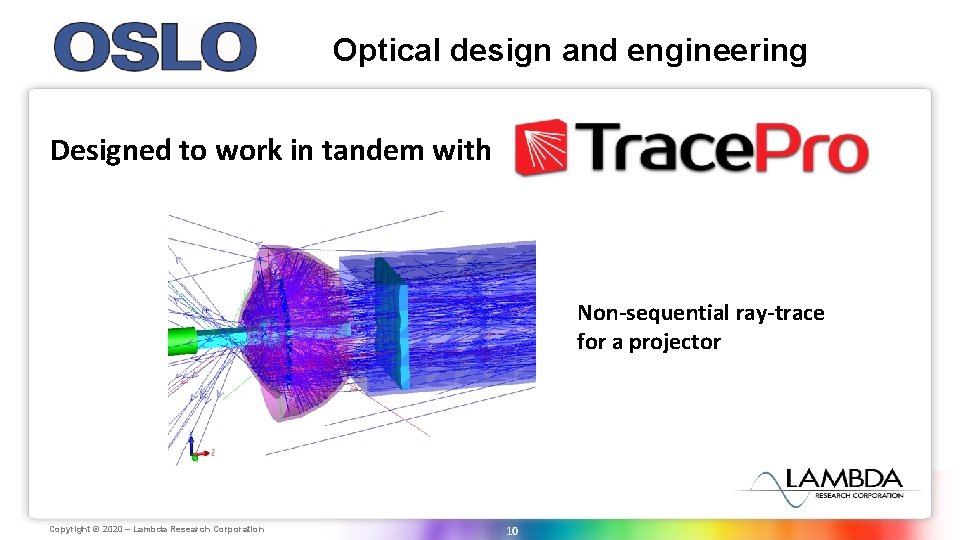 Optical design and engineering Designed to work in tandem with Non-sequential ray-trace for a Optical design and engineering Designed to work in tandem with Non-sequential ray-trace for a