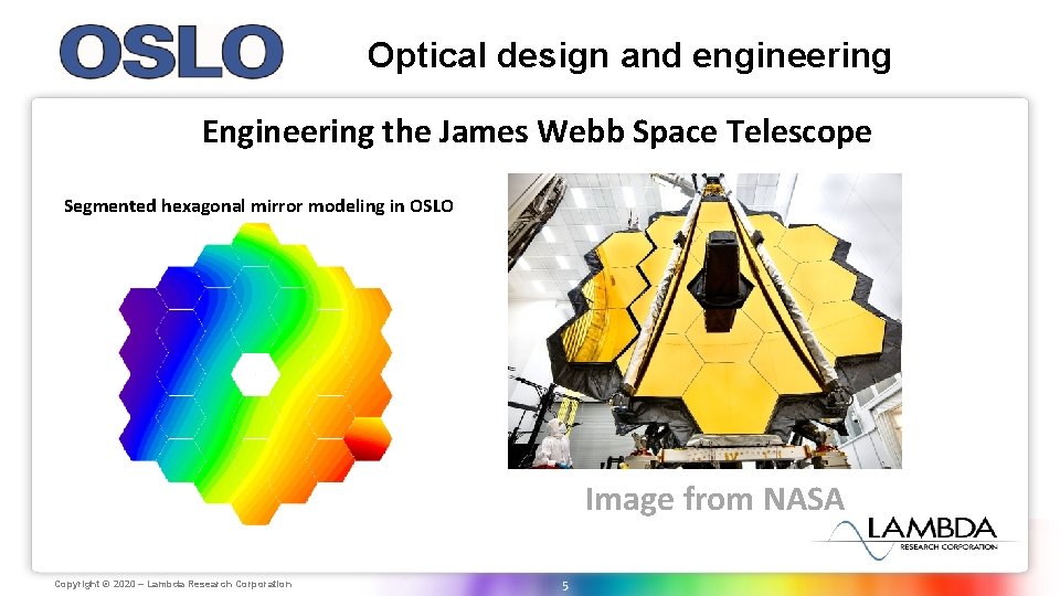 Optical design and engineering Engineering the James Webb Space Telescope Segmented hexagonal mirror modeling Optical design and engineering Engineering the James Webb Space Telescope Segmented hexagonal mirror modeling
