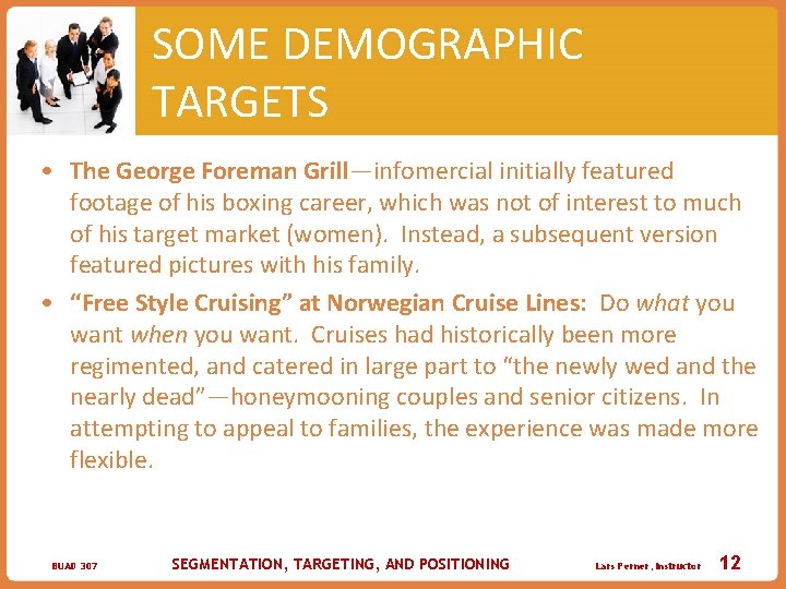 SOME DEMOGRAPHIC TARGETS • The George Foreman Grill—infomercial initially featured footage of his boxing