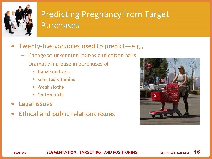 Predicting Pregnancy from Target Purchases • Twenty-five variables used to predict—e. g. , –