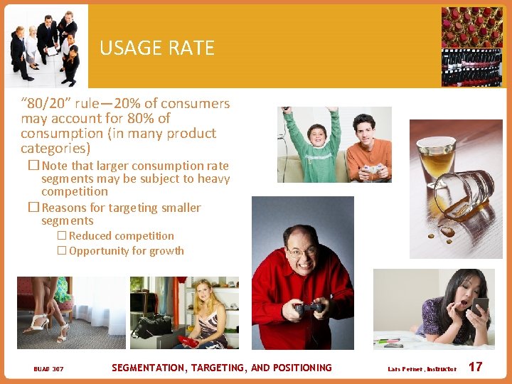 USAGE RATE �“ 80/20” rule— 20% of consumers may account for 80% of consumption