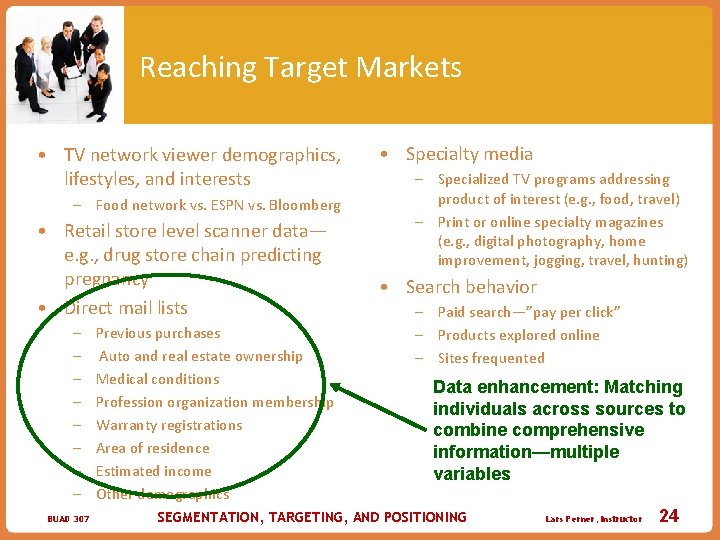 Reaching Target Markets • TV network viewer demographics, lifestyles, and interests – Food network