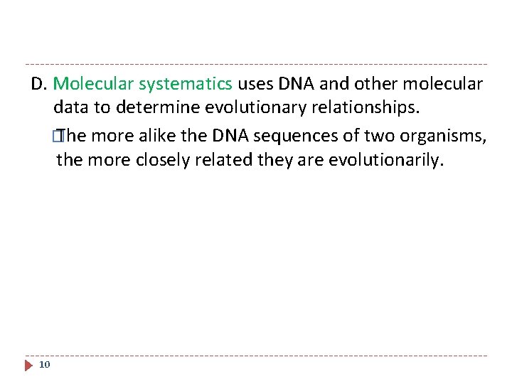D. Molecular systematics uses DNA and other molecular data to determine evolutionary relationships. �
