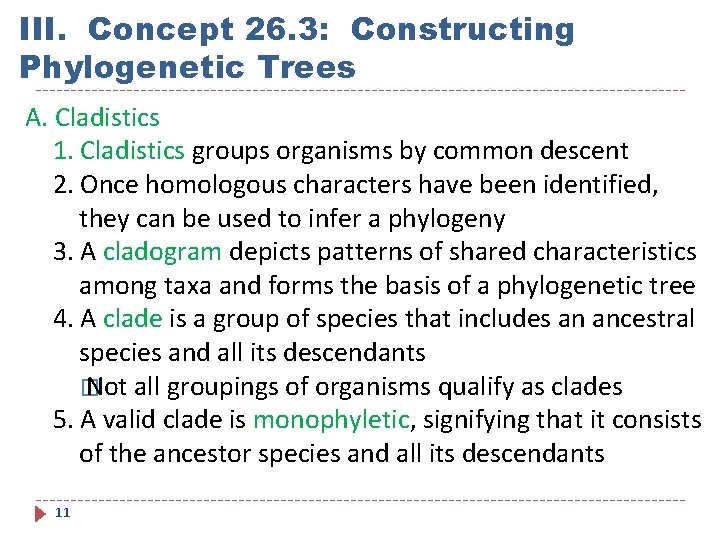 III. Concept 26. 3: Constructing Phylogenetic Trees A. Cladistics 1. Cladistics groups organisms by