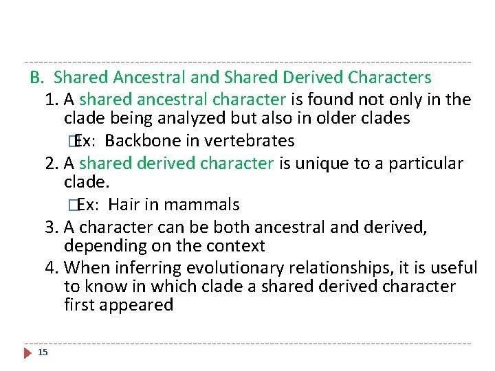 B. Shared Ancestral and Shared Derived Characters 1. A shared ancestral character is found