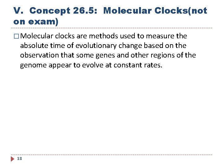 V. Concept 26. 5: Molecular Clocks(not on exam) � Molecular clocks are methods used