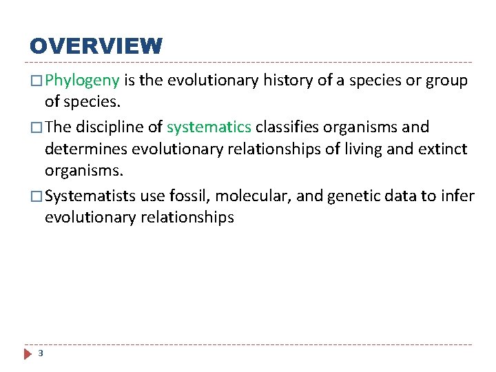 OVERVIEW � Phylogeny is the evolutionary history of a species or group of species.