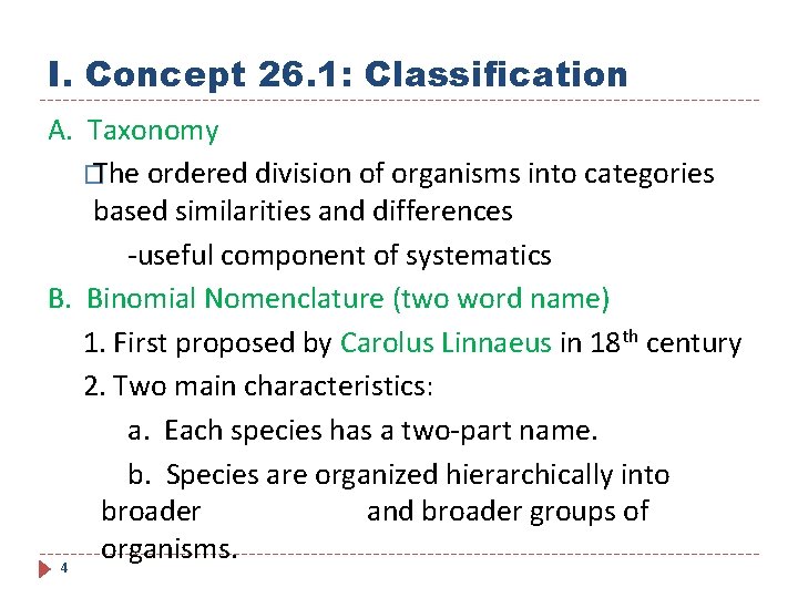 I. Concept 26. 1: Classification A. Taxonomy � The ordered division of organisms into
