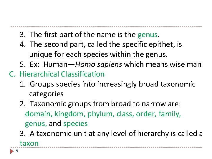 3. The first part of the name is the genus. 4. The second part,