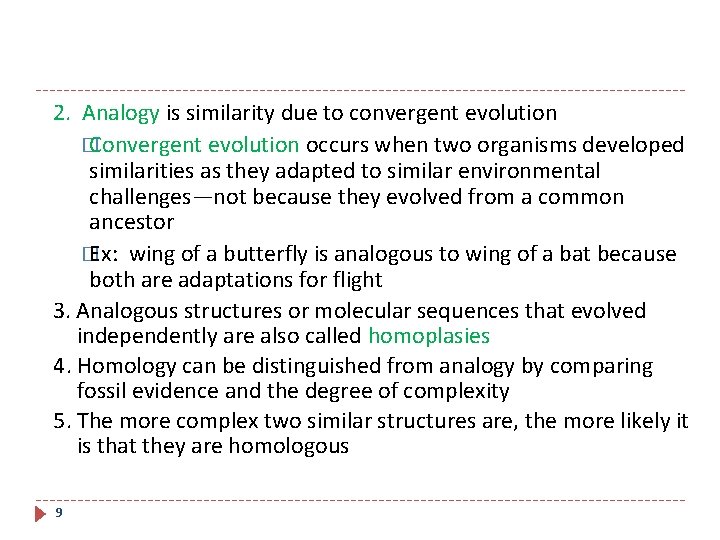 2. Analogy is similarity due to convergent evolution � Convergent evolution occurs when two