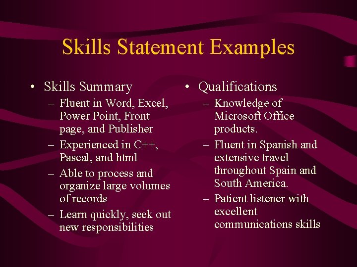 Skills Statement Examples • Skills Summary – Fluent in Word, Excel, Power Point, Front