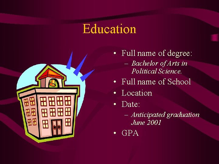 Education • Full name of degree: – Bachelor of Arts in Political Science. • Education • Full name of degree: – Bachelor of Arts in Political Science. •