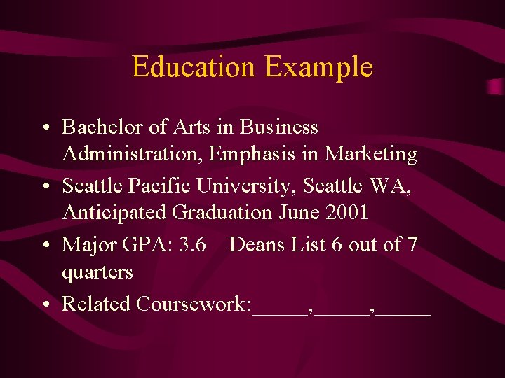 Education Example • Bachelor of Arts in Business Administration, Emphasis in Marketing • Seattle Education Example • Bachelor of Arts in Business Administration, Emphasis in Marketing • Seattle