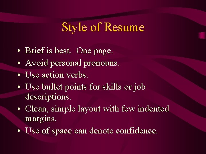 Style of Resume • • Brief is best. One page. Avoid personal pronouns. Use Style of Resume • • Brief is best. One page. Avoid personal pronouns. Use