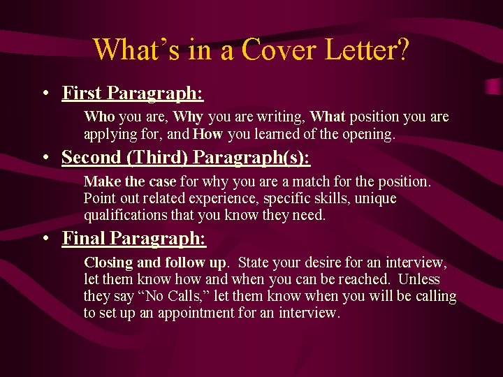 What’s in a Cover Letter? • First Paragraph: Who you are, Why you are