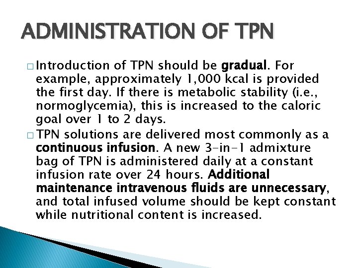 ADMINISTRATION OF TPN � Introduction of TPN should be gradual. For example, approximately 1,