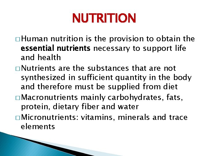 NUTRITION � Human nutrition is the provision to obtain the essential nutrients necessary to