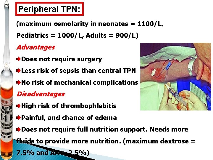 Peripheral TPN: (maximum osmolarity in neonates = 1100/L, Pediatrics = 1000/L, Adults = 900/L)