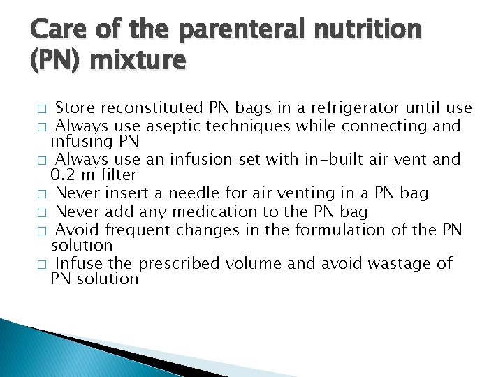 Care of the parenteral nutrition (PN) mixture Store reconstituted PN bags in a refrigerator