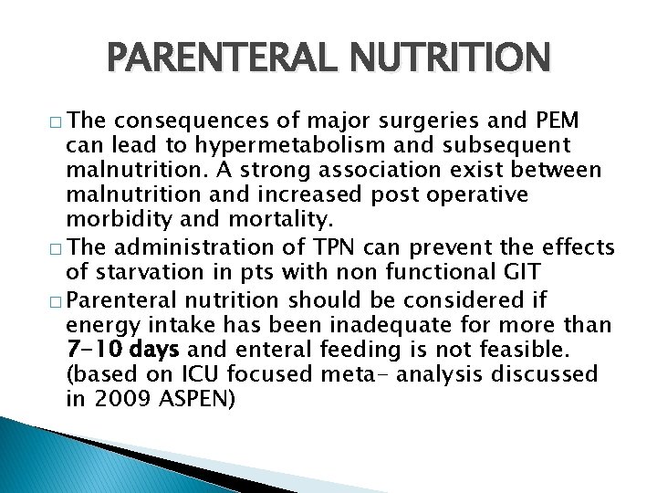 PARENTERAL NUTRITION � The consequences of major surgeries and PEM can lead to hypermetabolism