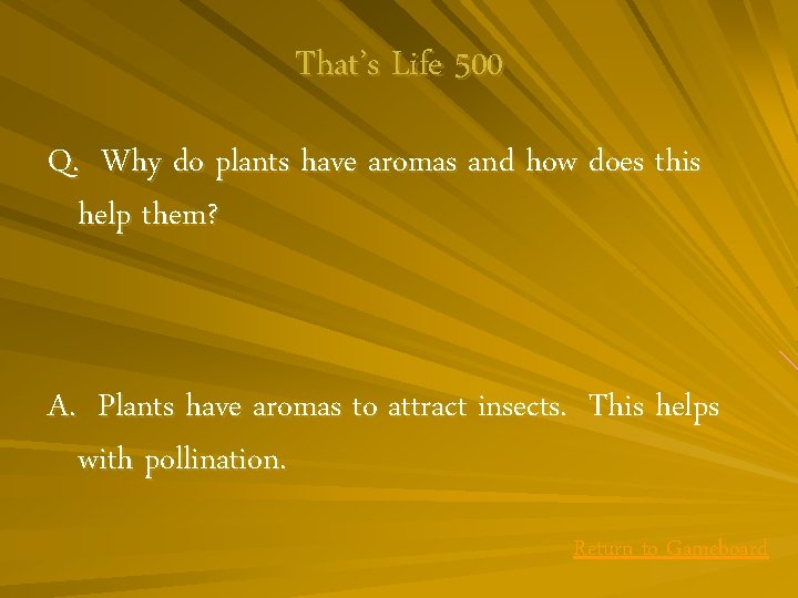 That’s Life 500 Q. Why do plants have aromas and how does this help