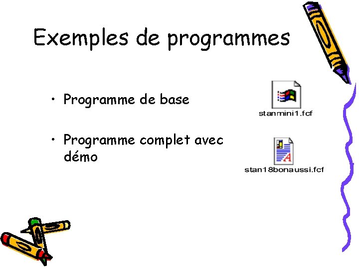 Exemples de programmes • Programme de base • Programme complet avec démo 