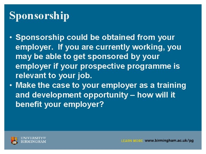 Sponsorship • Sponsorship could be obtained from your employer. If you are currently working,