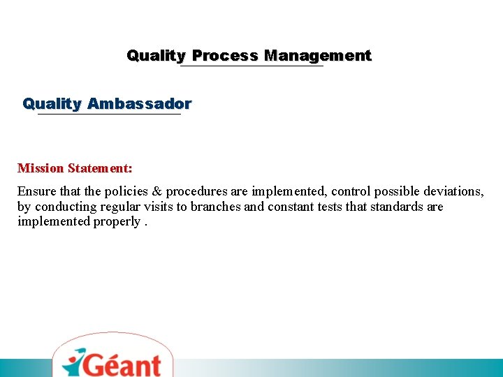 Quality Process Management Quality Ambassador Mission Statement: Ensure that the policies & procedures are