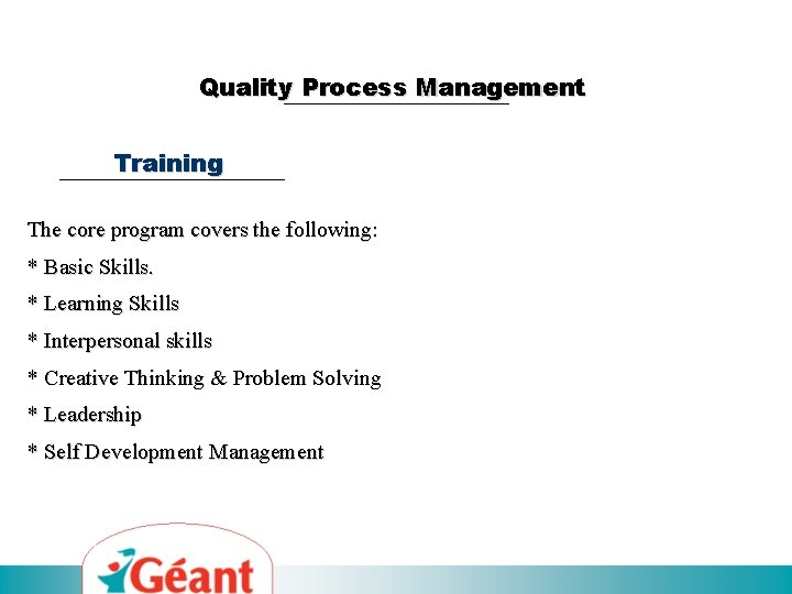 Quality Process Management Training The core program covers the following: * Basic Skills. *